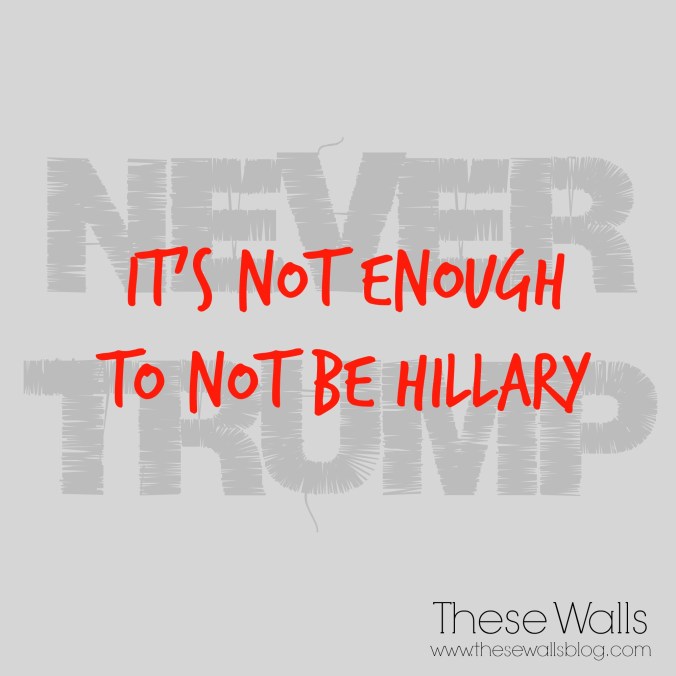 #NeverTrump: It's Not Enough To Not Be Hillary 