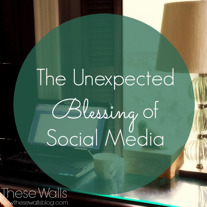 These Walls - The Unexpected Blessing of Social Media
