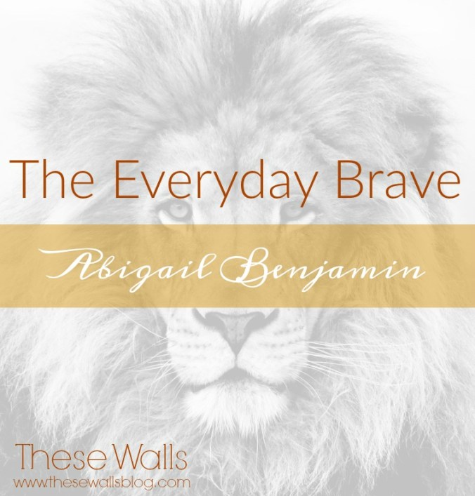 these-walls-the-everyday-brave-abigail-benjamin