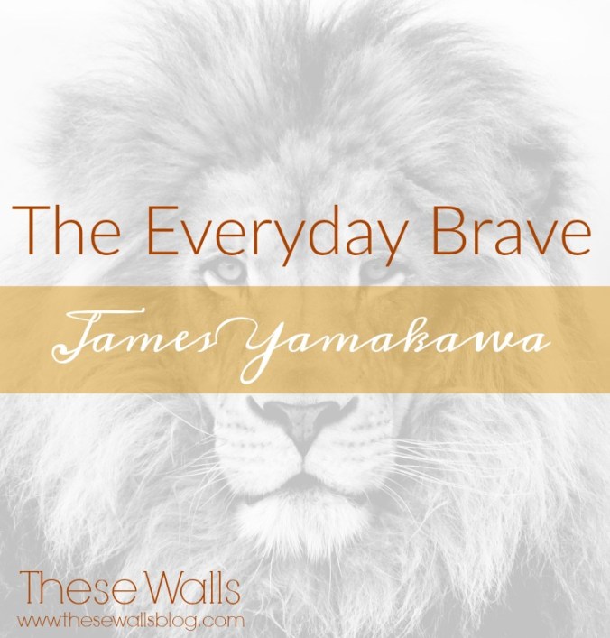 these-walls-the-everyday-brave-james-yamakawa