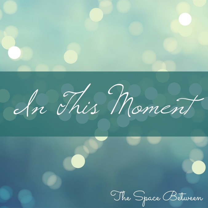 the-space-between-in-this-moment