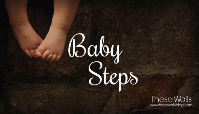 These Walls - Baby Steps - 1