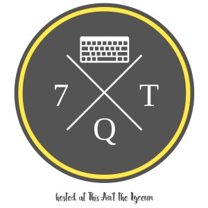 7 Quick Takes - hosted at This Aint the Lyceum