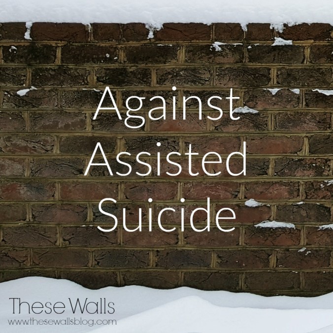 Against Assisted Suicide
